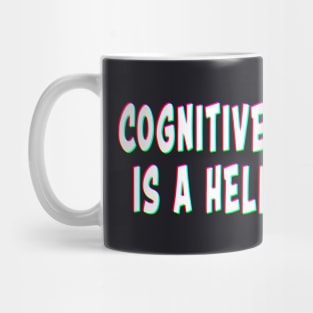 Cognitive Dissonance Is A Hell Of A Drug Mug